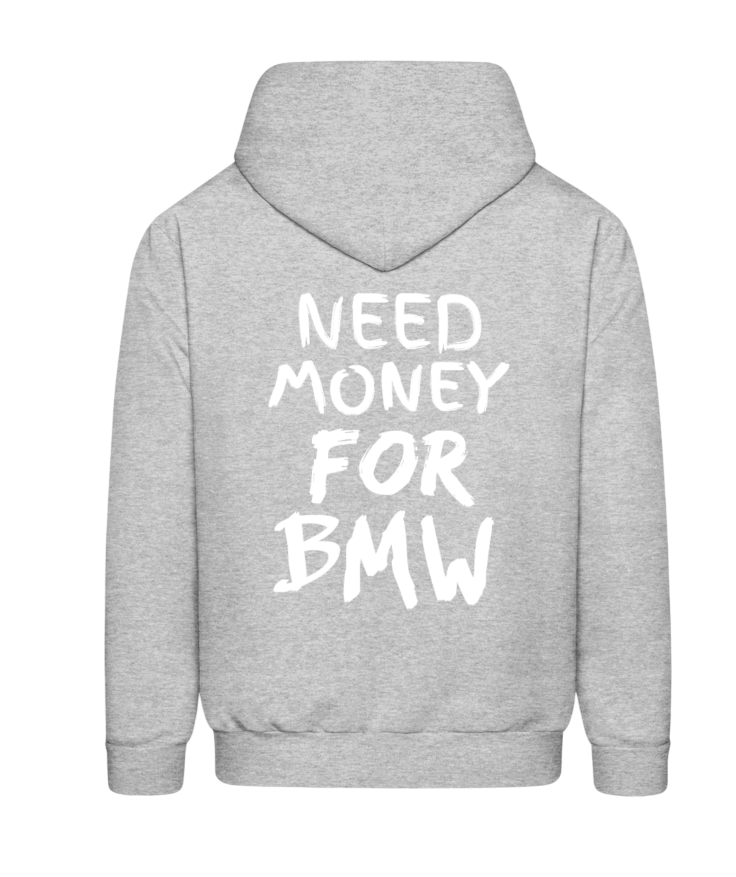 NEED MONEY FOR BMW HOODIE UNISEX