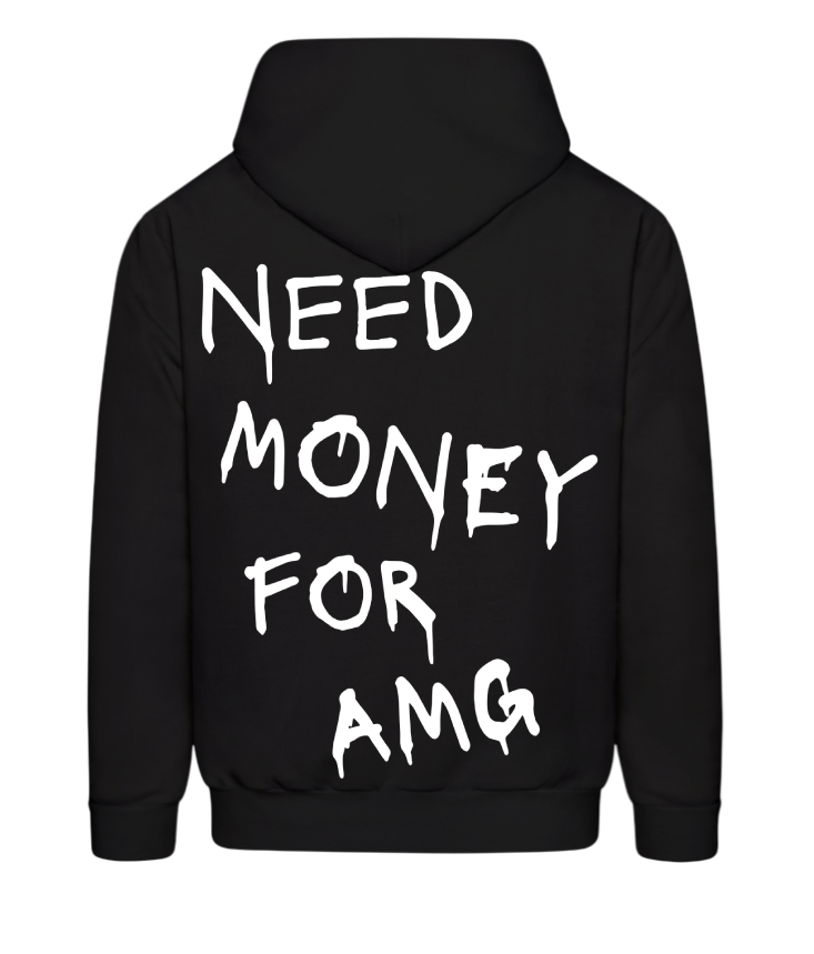 NEED MONEY FOR AMG. HOODIE